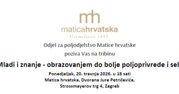 Sudjelujte na tribini Matice hrvatske “Mladi i znanje – obrazovanjem do bolje poljoprivrede i sela” 20. travnja 2026. godine