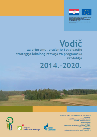 Vodič za izradu, praćenje i evaluaciju lokalnih razvojnih strategija za programsko razdoblje 2014.-2020. Vodič za izradu, praćenje i evaluaciju lokalnih razvojnih strategija za programsko razdoblje 2014.-2020.